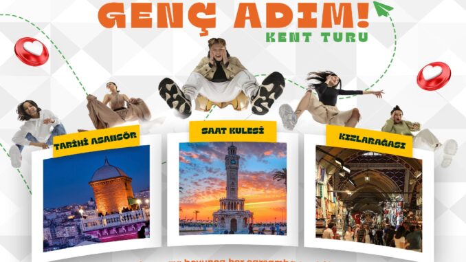 ’Genç Adım’ ile Üniversiteliler İzmir’i Keşfedecek - Adana Mersin