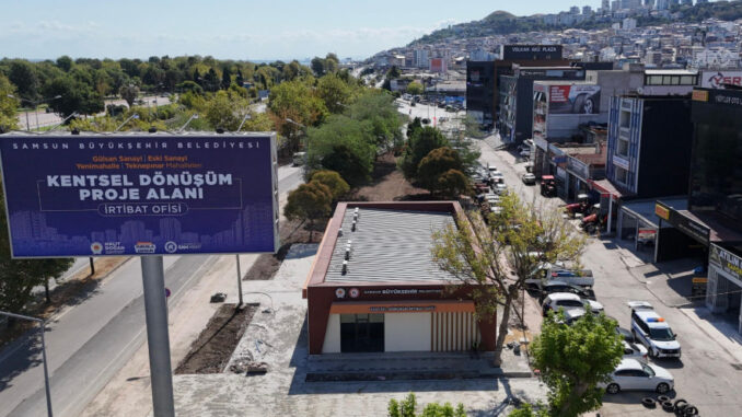 Samsun'da Kentsel Dönüşüm Ofisleri Hizmete Başlıyor - Adana Mersin